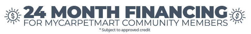 24 Month Financing Subject to Credit Approval - For MyCARPETMART Community Members | Carpet Mart