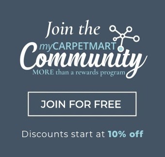 Join the myCarpetMartCommunity - Save even more - discounts start at 10% 0ff