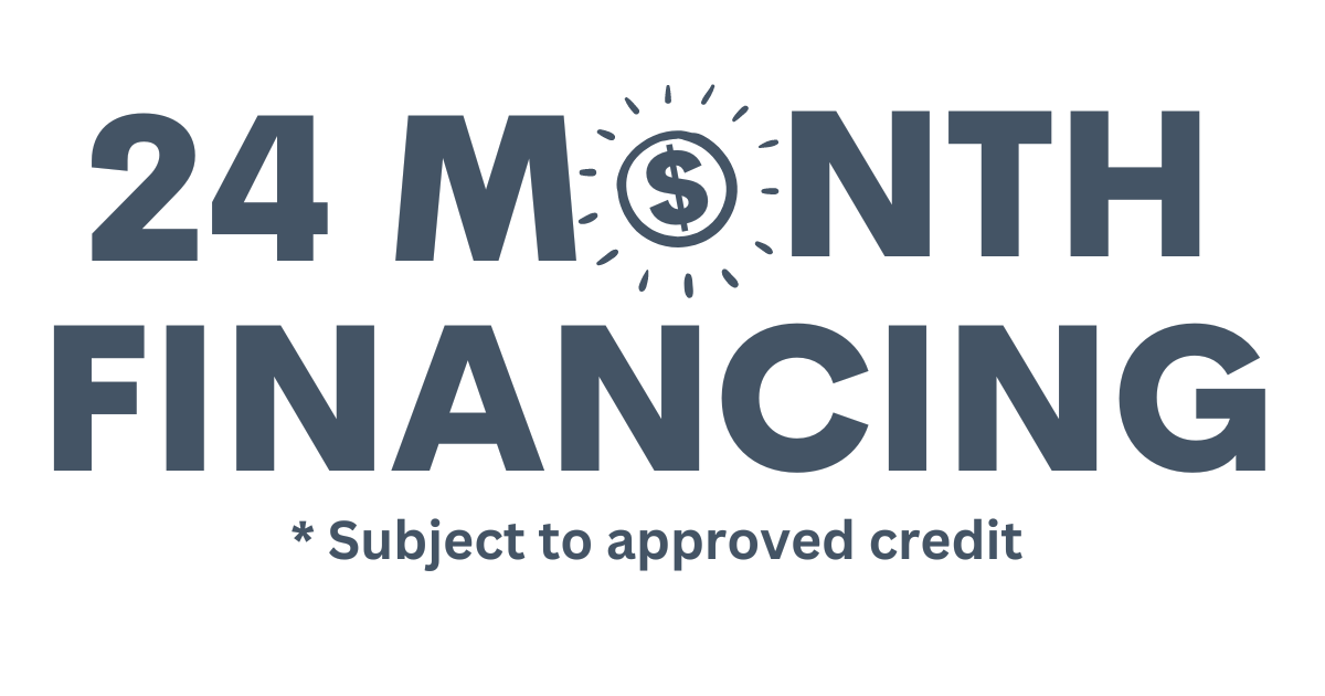 24 Month Financing subject to approved credit